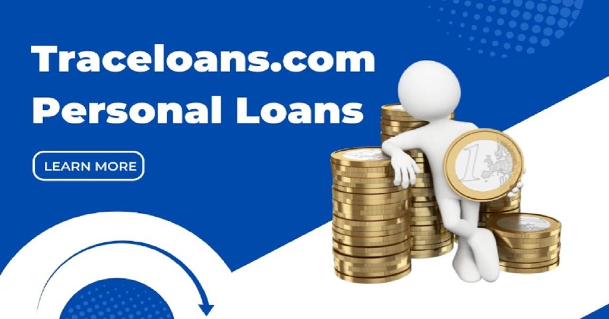 TraceLoans.com – Your Ultimate Guide to Seamless, Secure, and Swift Loan Solutions