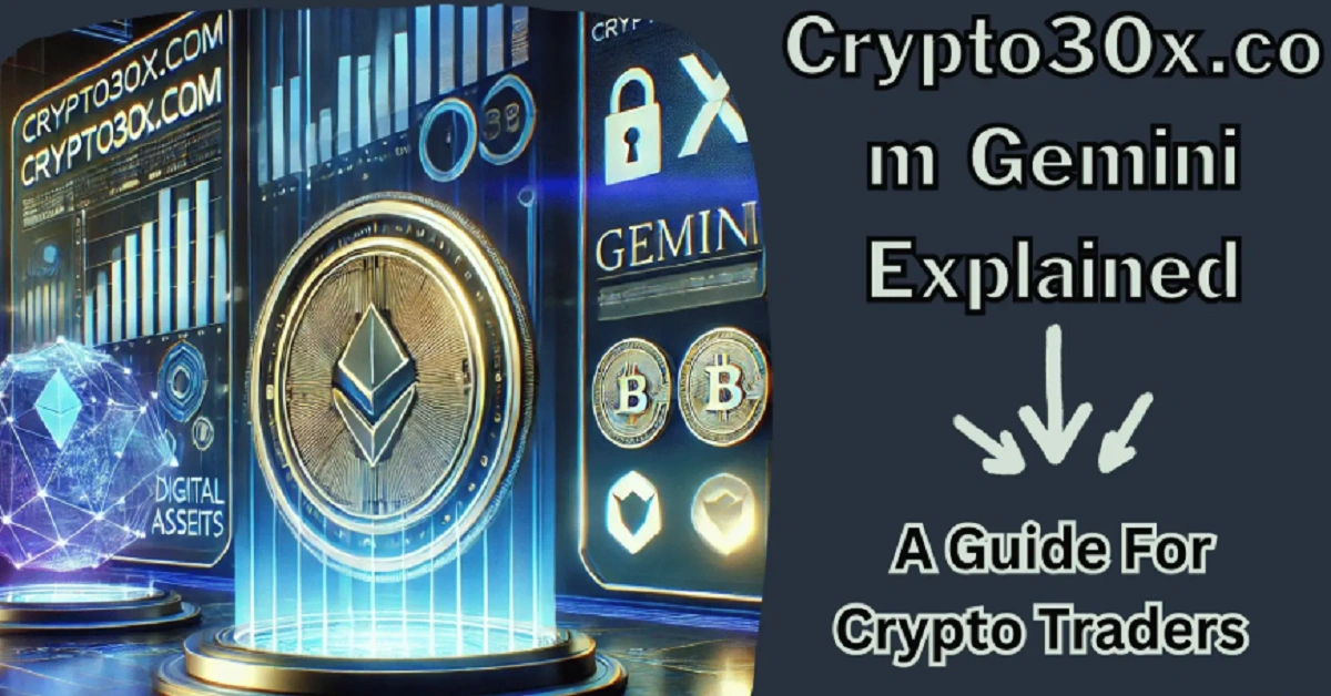 Crypto30x.com Gemini: Unlocking a New Frontier in Secure Cryptocurrency Trading