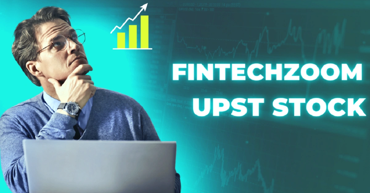 FintechZoom & UPST Stock: Harnessing AI to Transform the Fintech Landscape