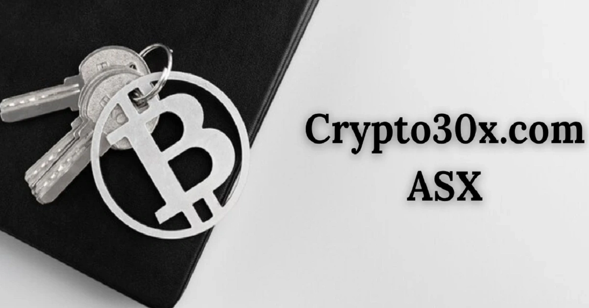 Crypto30x.com ASX: Bridging the Gap Between Cryptocurrency and Traditional Markets